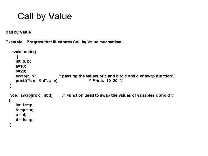 Call by Value Example Program that illustrates Call by Value mechanism void main() { Call by Value Example Program that illustrates Call by Value mechanism void main() {