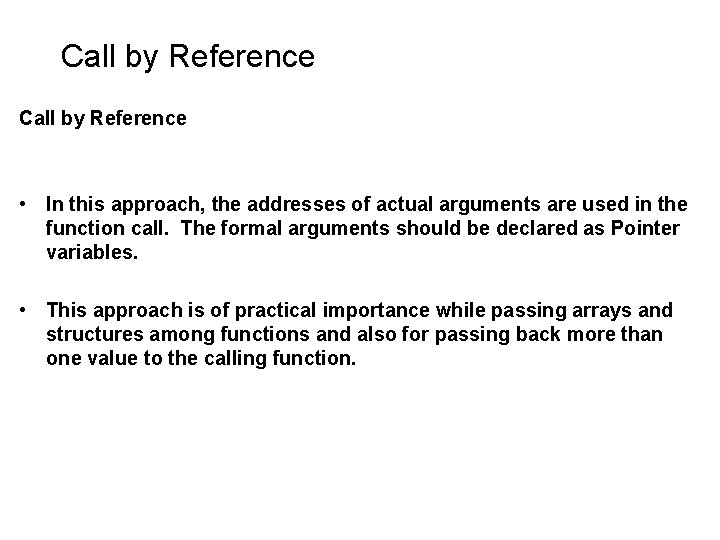 Call by Reference • In this approach, the addresses of actual arguments are used Call by Reference • In this approach, the addresses of actual arguments are used