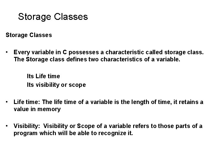 Storage Classes • Every variable in C possesses a characteristic called storage class. The Storage Classes • Every variable in C possesses a characteristic called storage class. The