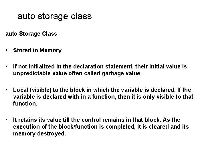 auto storage class auto Storage Class • Stored in Memory • If not initialized auto storage class auto Storage Class • Stored in Memory • If not initialized