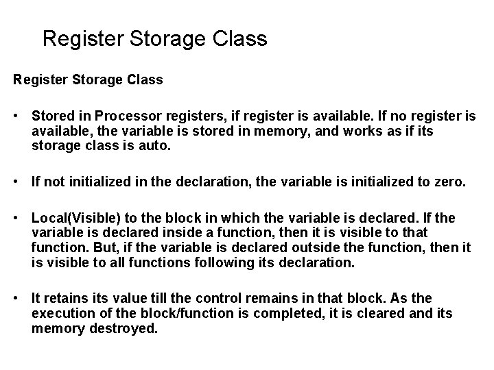 Register Storage Class • Stored in Processor registers, if register is available. If no Register Storage Class • Stored in Processor registers, if register is available. If no