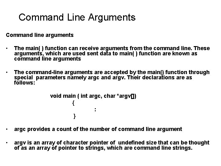 Command Line Arguments Command line arguments • The main( ) function can receive arguments Command Line Arguments Command line arguments • The main( ) function can receive arguments