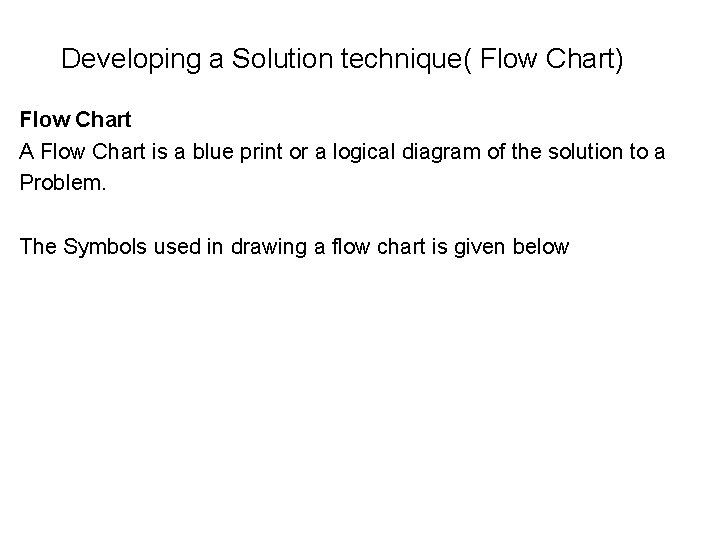 Developing a Solution technique( Flow Chart) Flow Chart A Flow Chart is a blue Developing a Solution technique( Flow Chart) Flow Chart A Flow Chart is a blue
