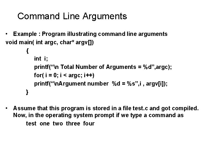 Command Line Arguments • Example : Program illustrating command line arguments void main( int Command Line Arguments • Example : Program illustrating command line arguments void main( int