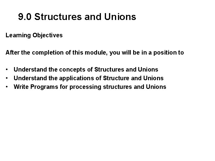 9. 0 Structures and Unions Learning Objectives After the completion of this module, you 9. 0 Structures and Unions Learning Objectives After the completion of this module, you