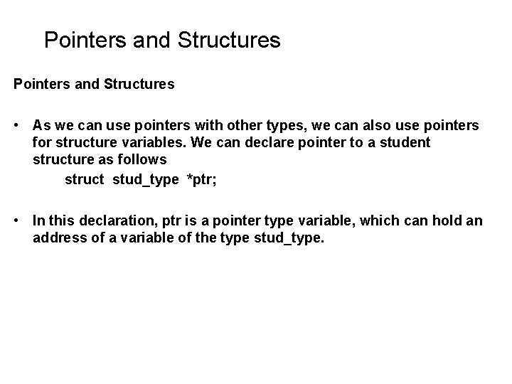 Pointers and Structures • As we can use pointers with other types, we can Pointers and Structures • As we can use pointers with other types, we can