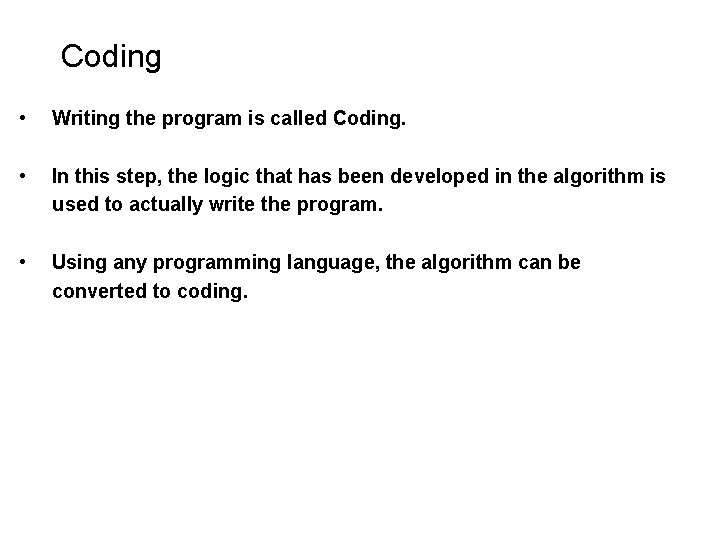 Coding • Writing the program is called Coding. • In this step, the logic Coding • Writing the program is called Coding. • In this step, the logic