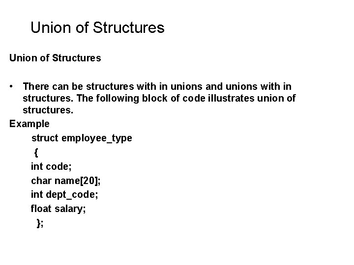 Union of Structures • There can be structures with in unions and unions with Union of Structures • There can be structures with in unions and unions with