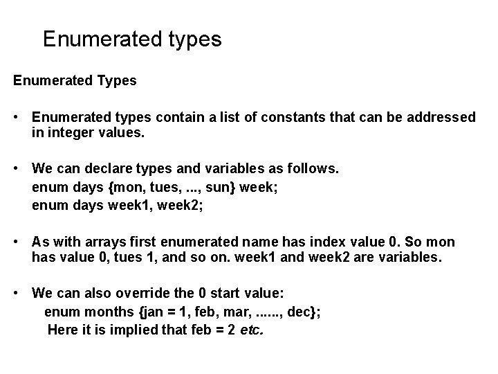 Enumerated types Enumerated Types • Enumerated types contain a list of constants that can Enumerated types Enumerated Types • Enumerated types contain a list of constants that can