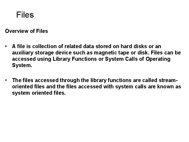 Files Overview of Files • A file is collection of related data stored on Files Overview of Files • A file is collection of related data stored on