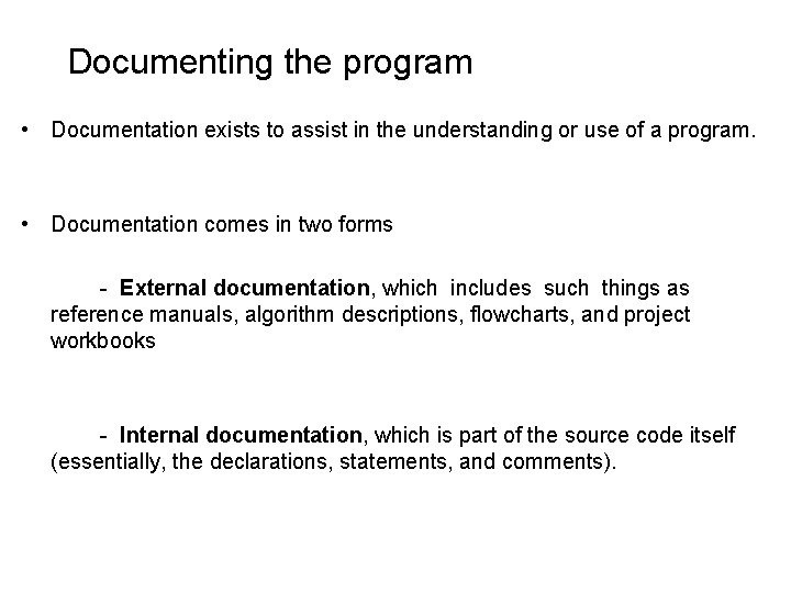 Documenting the program • Documentation exists to assist in the understanding or use of Documenting the program • Documentation exists to assist in the understanding or use of