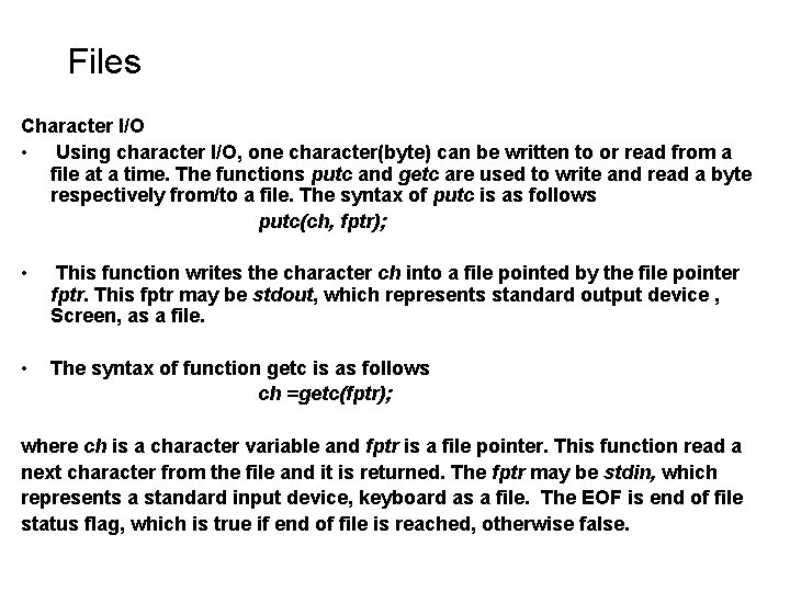 Files Character I/O • Using character I/O, one character(byte) can be written to or Files Character I/O • Using character I/O, one character(byte) can be written to or