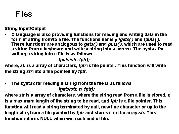 Files String Input/Output • C language is also providing functions for reading and writing Files String Input/Output • C language is also providing functions for reading and writing