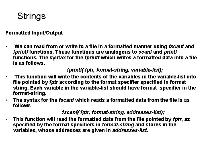 Strings Formatted Input/Output • • We can read from or write to a file Strings Formatted Input/Output • • We can read from or write to a file