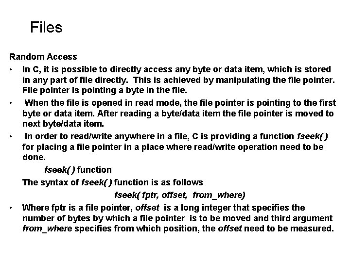 Files Random Access • In C, it is possible to directly access any byte Files Random Access • In C, it is possible to directly access any byte