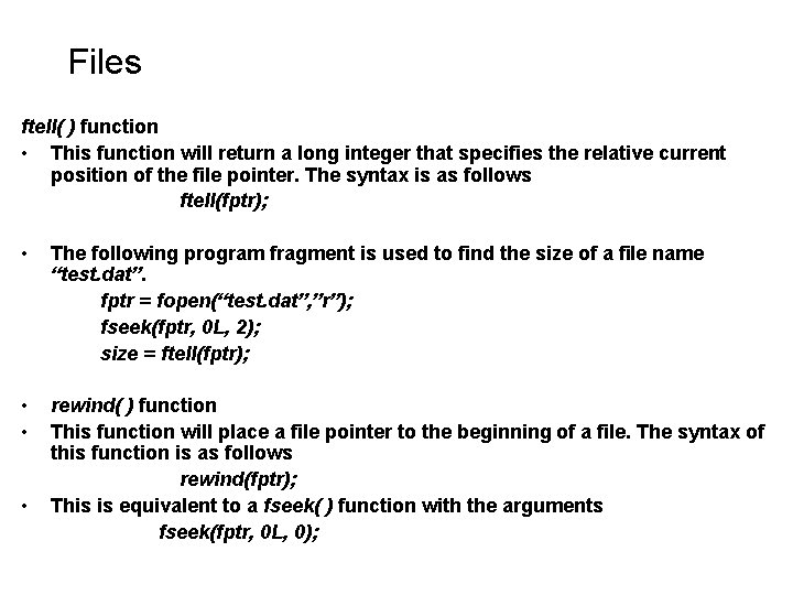 Files ftell( ) function • This function will return a long integer that specifies Files ftell( ) function • This function will return a long integer that specifies