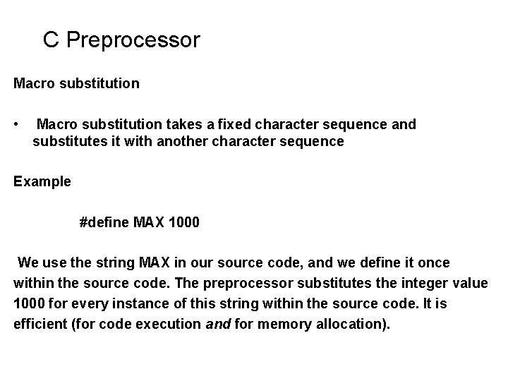 C Preprocessor Macro substitution • Macro substitution takes a fixed character sequence and substitutes C Preprocessor Macro substitution • Macro substitution takes a fixed character sequence and substitutes