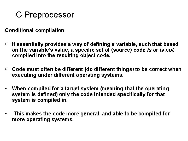 C Preprocessor Conditional compilation • It essentially provides a way of defining a variable, C Preprocessor Conditional compilation • It essentially provides a way of defining a variable,