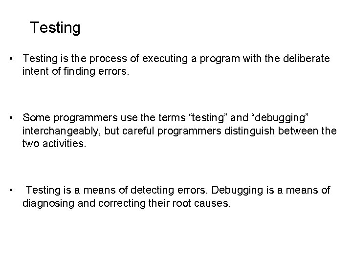 Testing • Testing is the process of executing a program with the deliberate intent Testing • Testing is the process of executing a program with the deliberate intent
