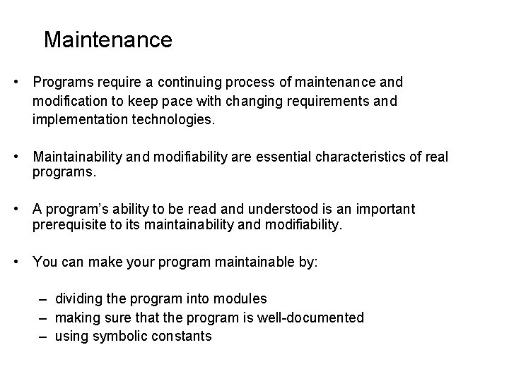 Maintenance • Programs require a continuing process of maintenance and modification to keep pace Maintenance • Programs require a continuing process of maintenance and modification to keep pace