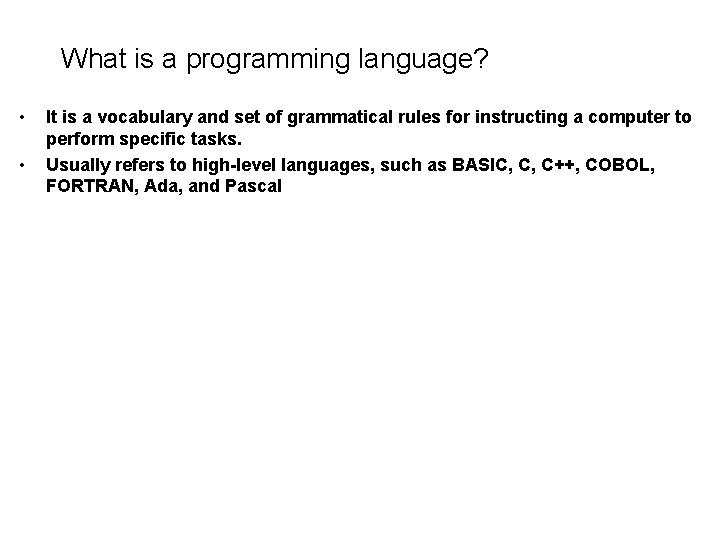 What is a programming language? • • It is a vocabulary and set of What is a programming language? • • It is a vocabulary and set of