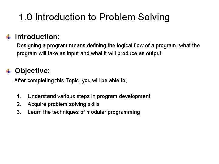 1. 0 Introduction to Problem Solving Introduction: Designing a program means defining the logical 1. 0 Introduction to Problem Solving Introduction: Designing a program means defining the logical