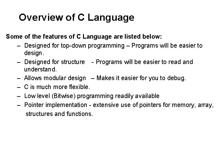Overview of C Language Some of the features of C Language are listed below: Overview of C Language Some of the features of C Language are listed below: