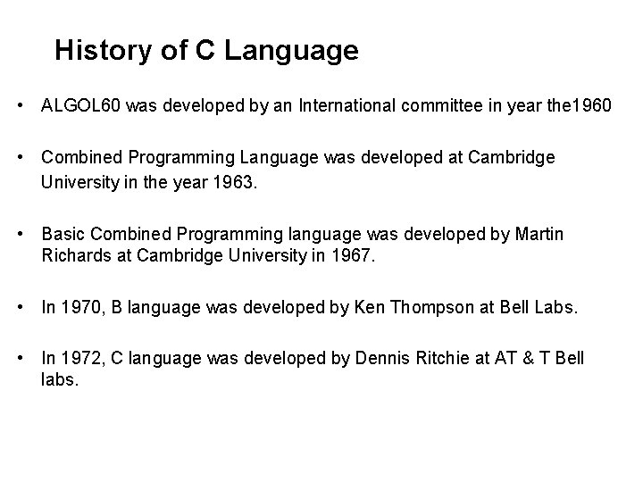 History of C Language • ALGOL 60 was developed by an International committee in History of C Language • ALGOL 60 was developed by an International committee in