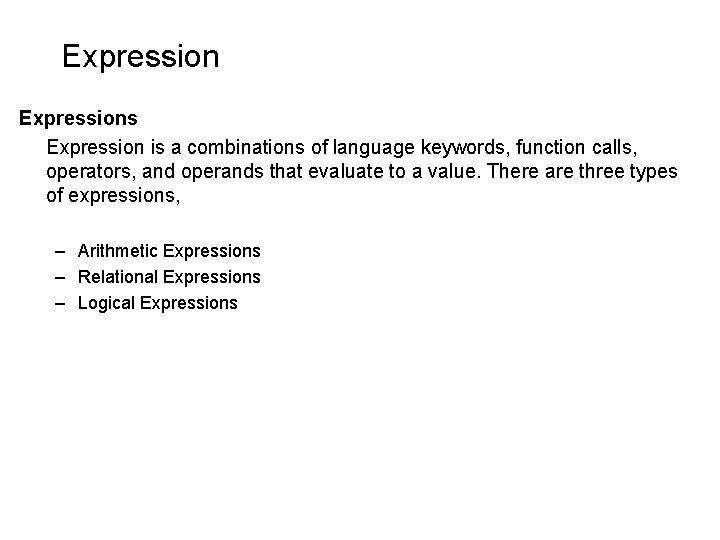 Expressions Expression is a combinations of language keywords, function calls, operators, and operands that Expressions Expression is a combinations of language keywords, function calls, operators, and operands that