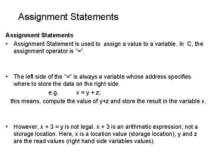 Assignment Statements • Assignment Statement is used to assign a value to a variable. Assignment Statements • Assignment Statement is used to assign a value to a variable.