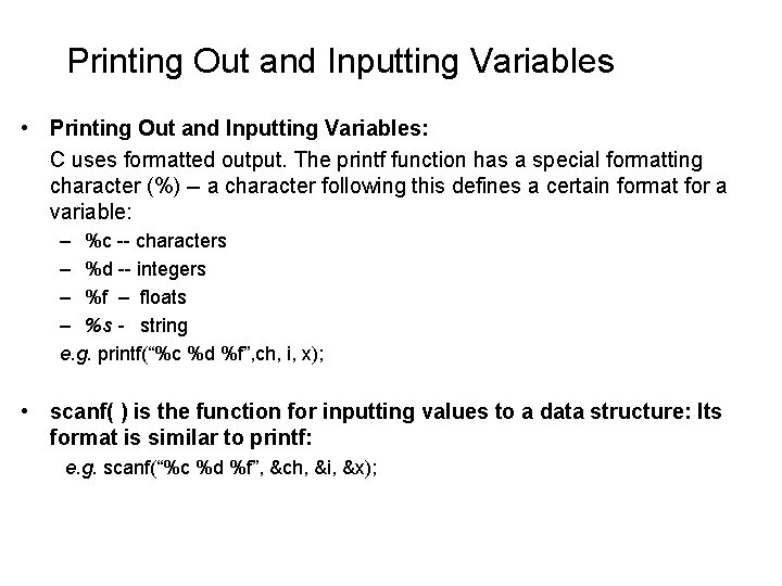 Printing Out and Inputting Variables • Printing Out and Inputting Variables: C uses formatted Printing Out and Inputting Variables • Printing Out and Inputting Variables: C uses formatted