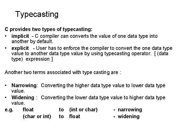 Typecasting C provides two types of typecasting: • implicit - C compiler can converts Typecasting C provides two types of typecasting: • implicit - C compiler can converts