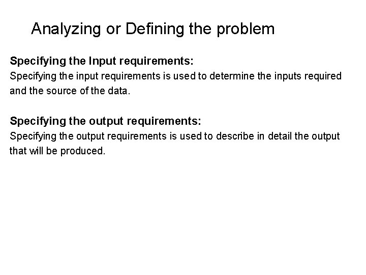 Analyzing or Defining the problem Specifying the Input requirements: Specifying the input requirements is Analyzing or Defining the problem Specifying the Input requirements: Specifying the input requirements is