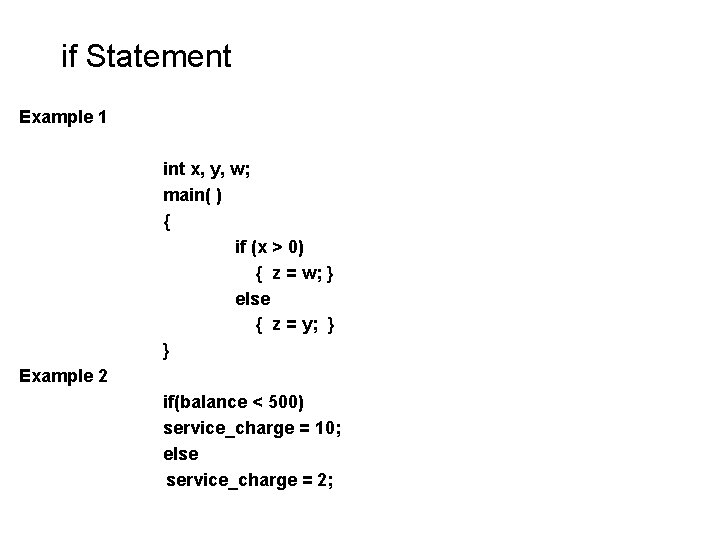 if Statement Example 1 int x, y, w; main( ) { if (x > if Statement Example 1 int x, y, w; main( ) { if (x >