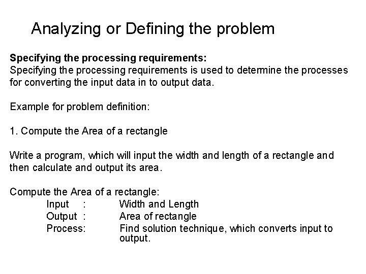 Analyzing or Defining the problem Specifying the processing requirements: Specifying the processing requirements is Analyzing or Defining the problem Specifying the processing requirements: Specifying the processing requirements is