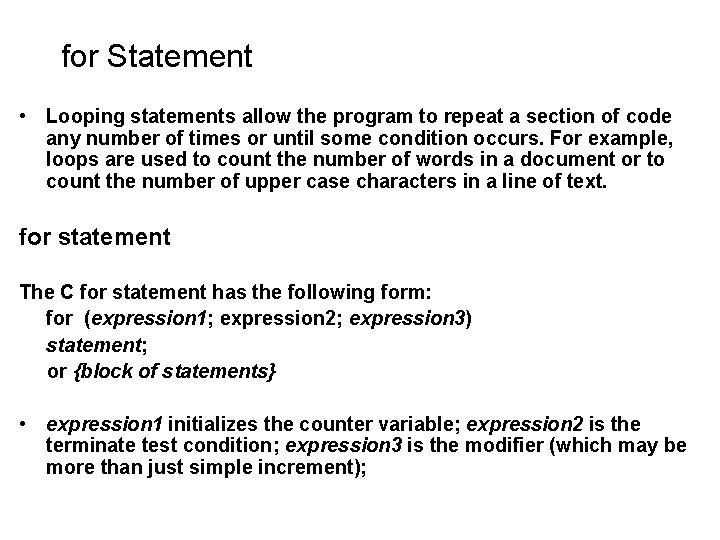 for Statement • Looping statements allow the program to repeat a section of code for Statement • Looping statements allow the program to repeat a section of code