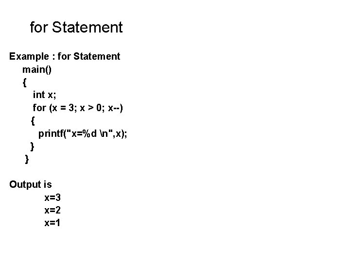 for Statement Example : for Statement main() { int x; for (x = 3; for Statement Example : for Statement main() { int x; for (x = 3;