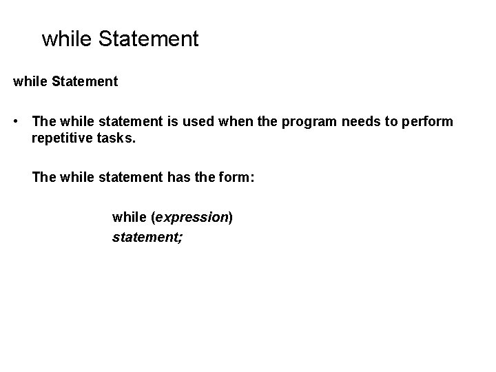while Statement • The while statement is used when the program needs to perform while Statement • The while statement is used when the program needs to perform