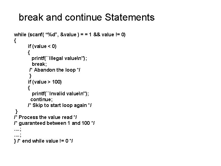 break and continue Statements while (scanf( “%d”, &value ) = = 1 && value break and continue Statements while (scanf( “%d”, &value ) = = 1 && value