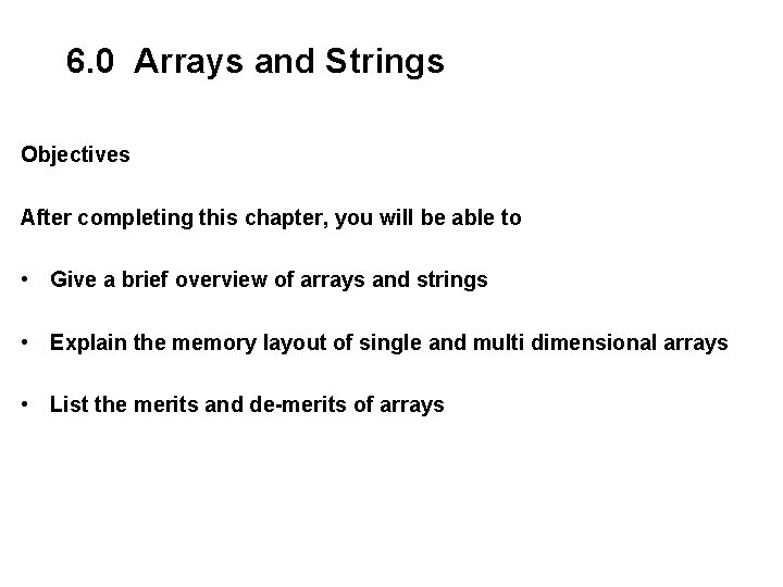 6. 0 Arrays and Strings Objectives After completing this chapter, you will be able 6. 0 Arrays and Strings Objectives After completing this chapter, you will be able