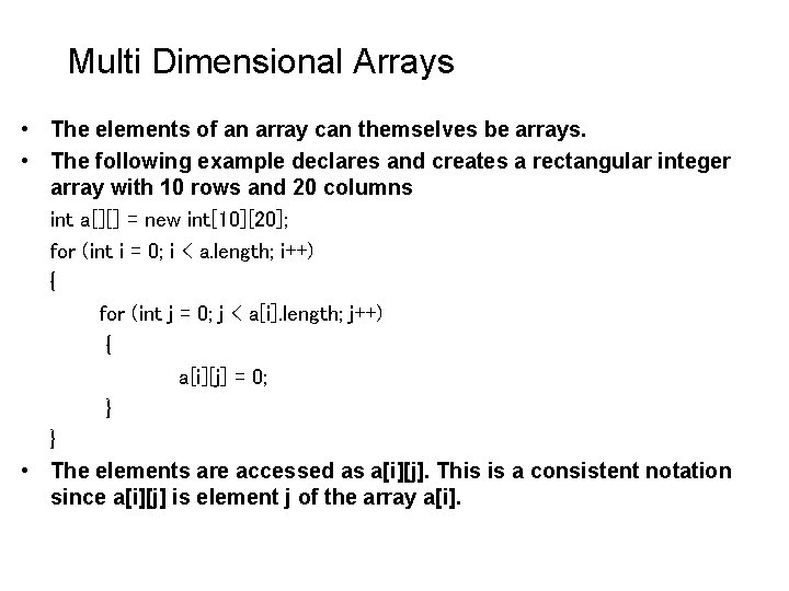 Multi Dimensional Arrays • The elements of an array can themselves be arrays. • Multi Dimensional Arrays • The elements of an array can themselves be arrays. •