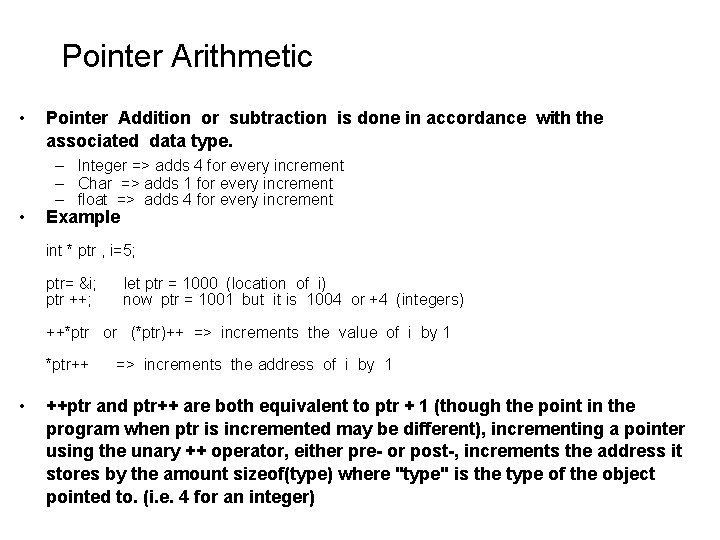 Pointer Arithmetic • • Pointer Addition or subtraction is done in accordance with the Pointer Arithmetic • • Pointer Addition or subtraction is done in accordance with the