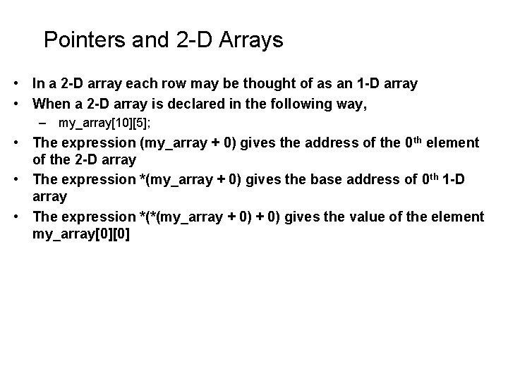 Pointers and 2 -D Arrays • In a 2 -D array each row may Pointers and 2 -D Arrays • In a 2 -D array each row may