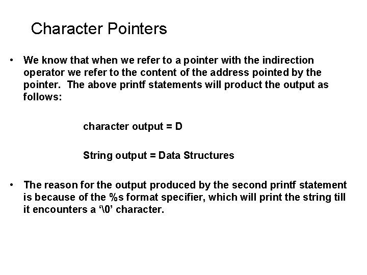 Character Pointers • We know that when we refer to a pointer with the Character Pointers • We know that when we refer to a pointer with the