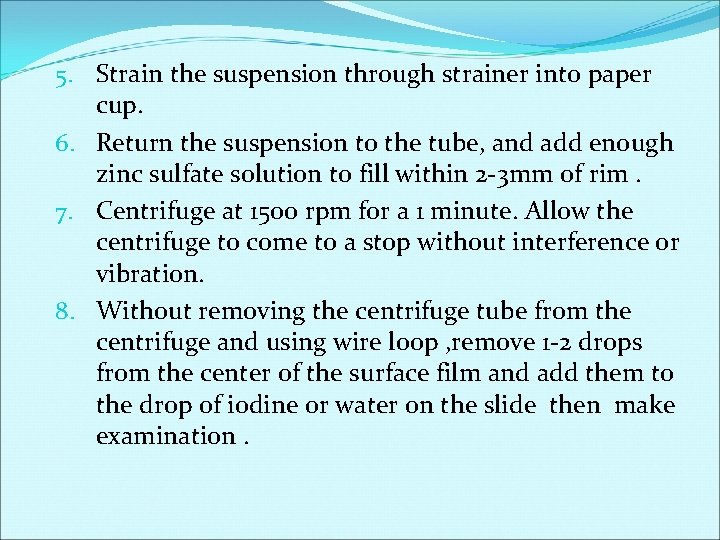 5. Strain the suspension through strainer into paper cup. 6. Return the suspension to 5. Strain the suspension through strainer into paper cup. 6. Return the suspension to
