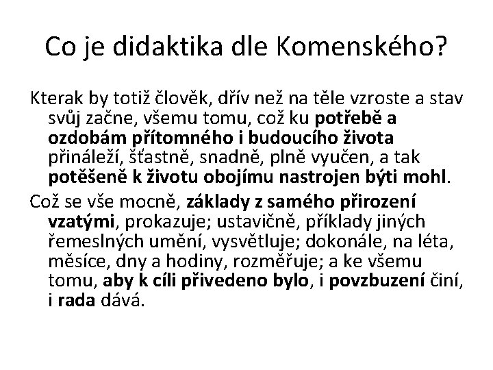 Co je didaktika dle Komenského? Kterak by totiž člověk, dřív než na těle vzroste