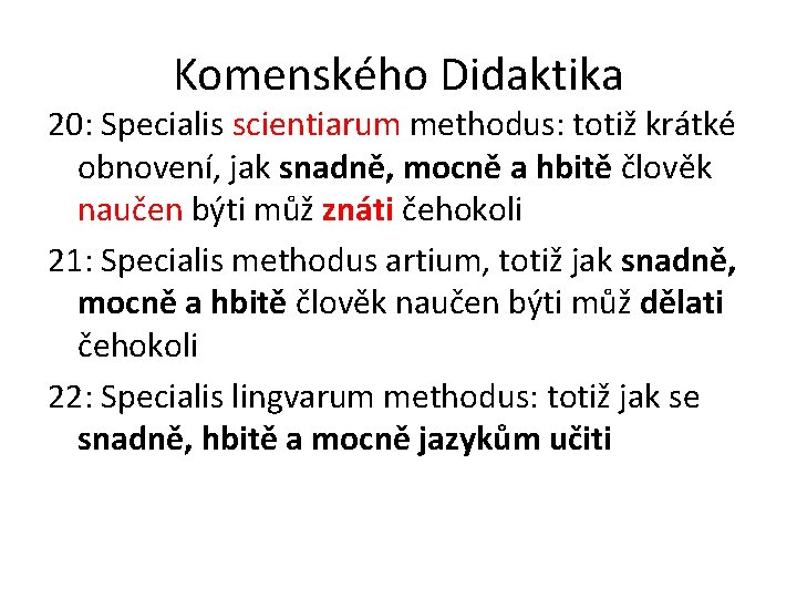 Komenského Didaktika 20: Specialis scientiarum methodus: totiž krátké obnovení, jak snadně, mocně a hbitě