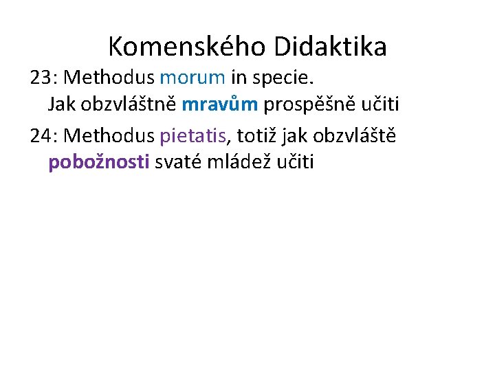 Komenského Didaktika 23: Methodus morum in specie. Jak obzvláštně mravům prospěšně učiti 24: Methodus