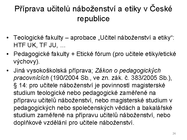 Příprava učitelů náboženství a etiky v České republice • Teologické fakulty – aprobace „Učitel