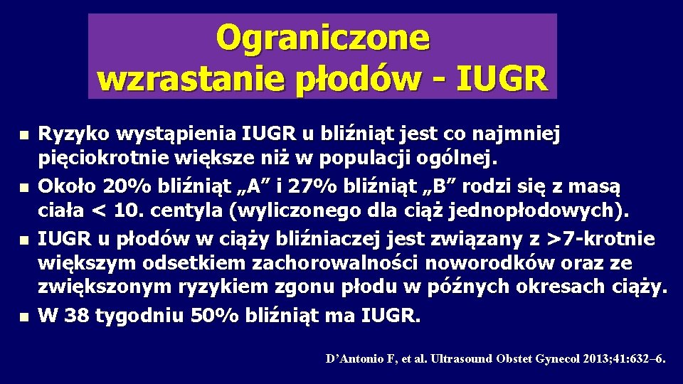Ograniczone wzrastanie płodów - IUGR n n Ryzyko wystąpienia IUGR u bliźniąt jest co